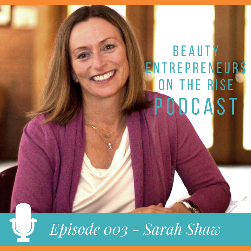 Beauty Entrepreneur Podcast 003: Sarah Shaw | Private Label Insider
